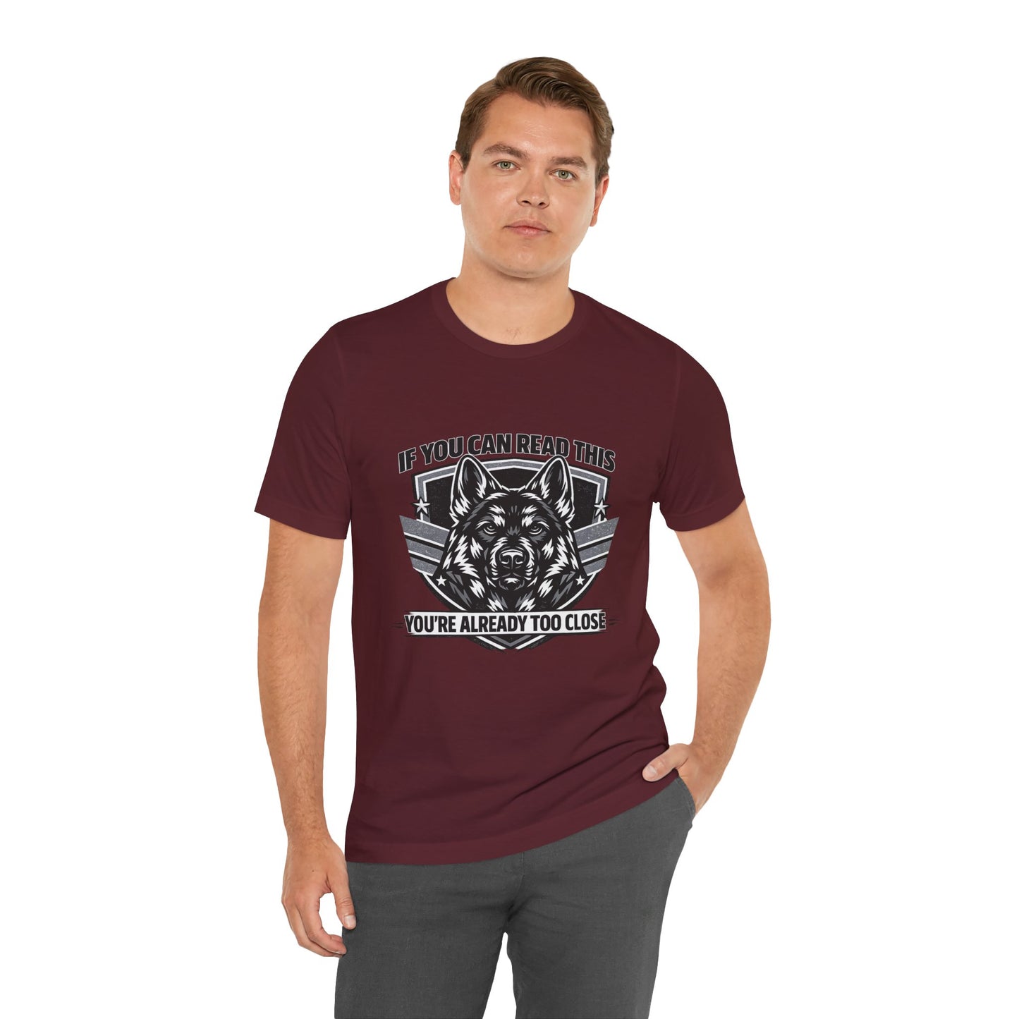 If You Can Read This You're Already Too Close T-Shirt | German Shepherd Dog Lover Tee
