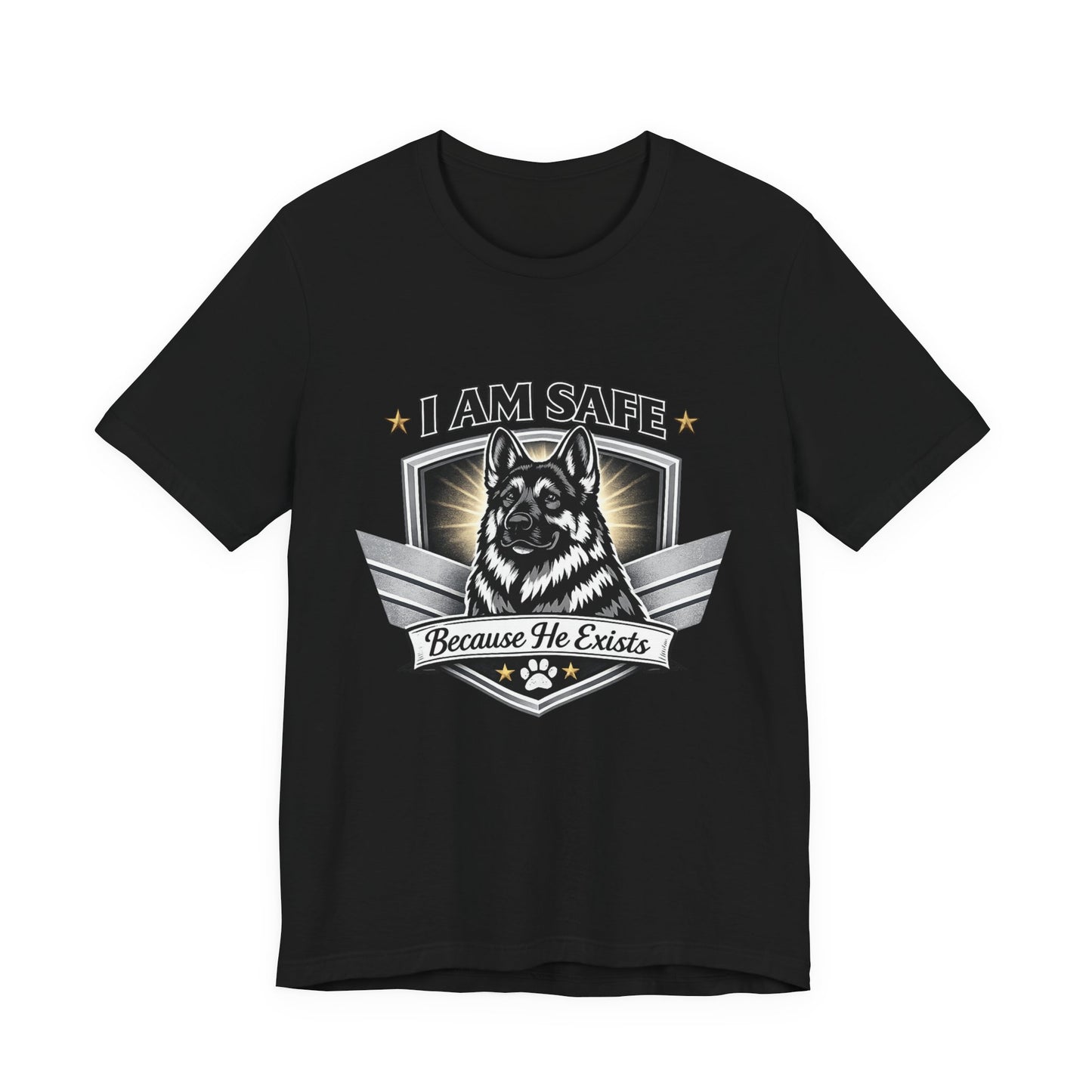 German Shepherd T-Shirt | I Am Safe Because He Exists | Dog Lover Shirt