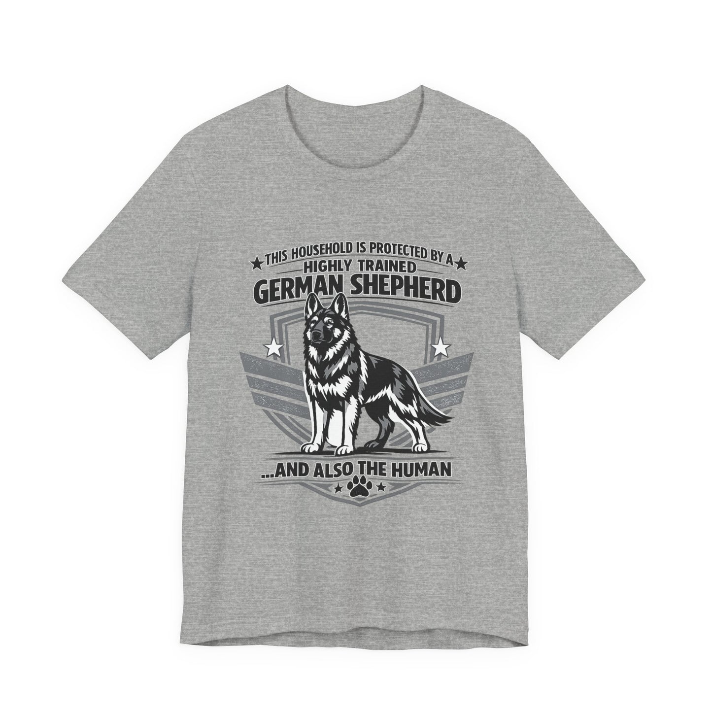 German Shepherd Tee - "This Household is Protected by a Highly Trained German Shepherd (and Also the Human)" Dog Lover Shirt