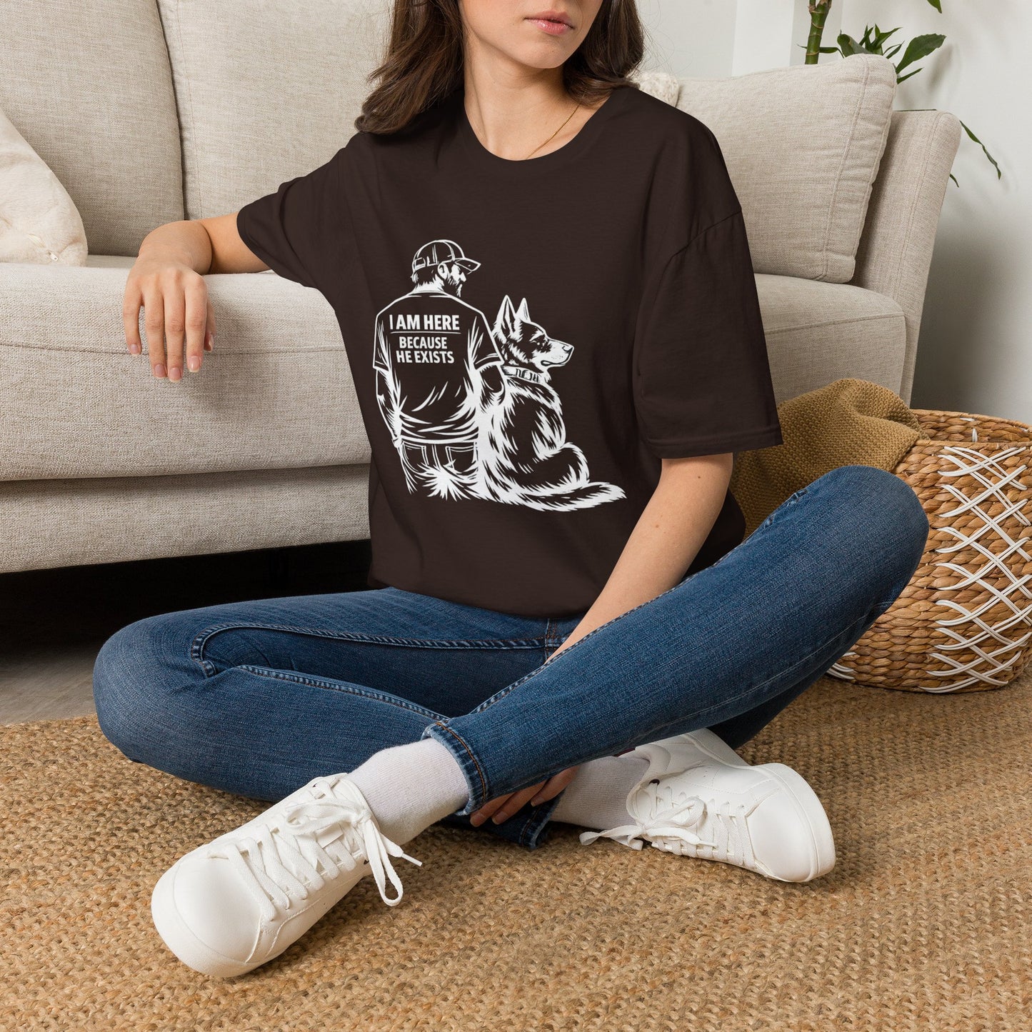 I Am Here Because He Exists T-Shirt — Dog Lover K9 Rescue Tee
