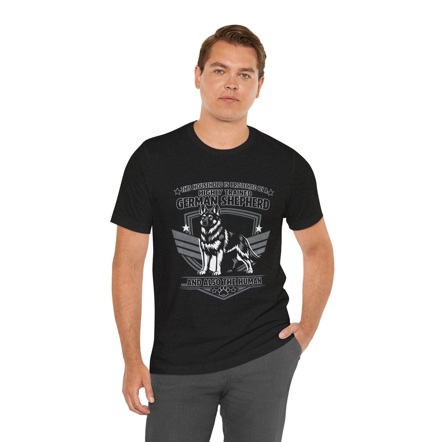 German Shepherd Tee - "This Household is Protected by a Highly Trained German Shepherd (and Also the Human)" Dog Lover Shirt