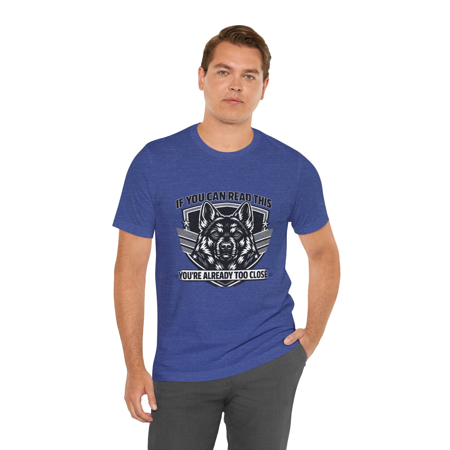 If You Can Read This You're Already Too Close T-Shirt | German Shepherd Dog Lover Tee