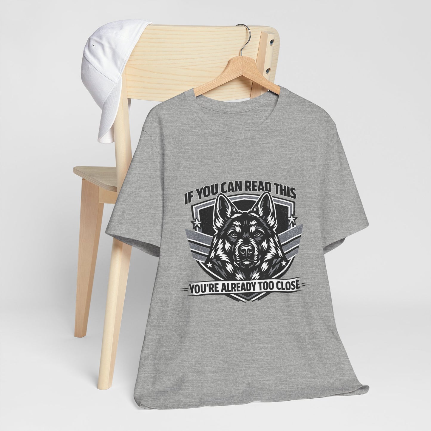 If You Can Read This You're Already Too Close T-Shirt | German Shepherd Dog Lover Tee