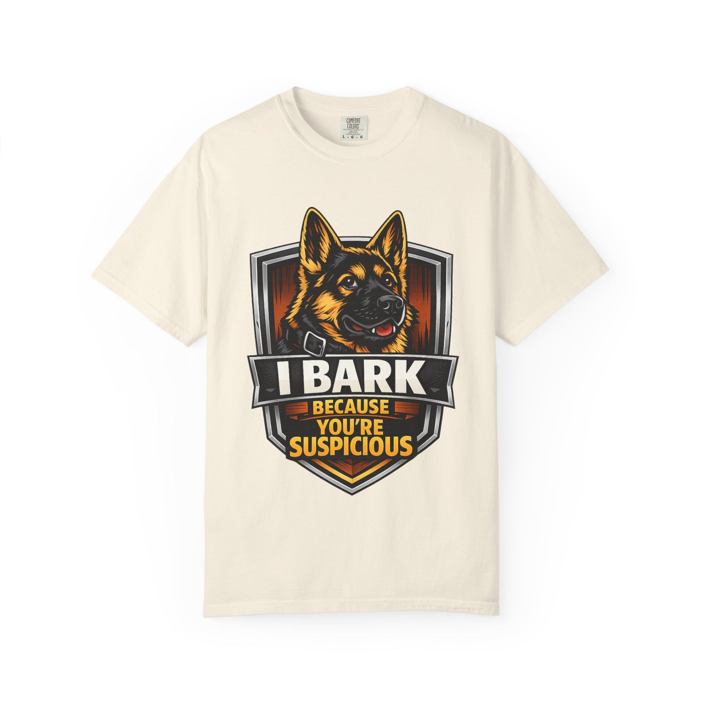 Dog Lover T‑Shirt — “I Bark Because You’re Suspicious” German Shepherd Tee