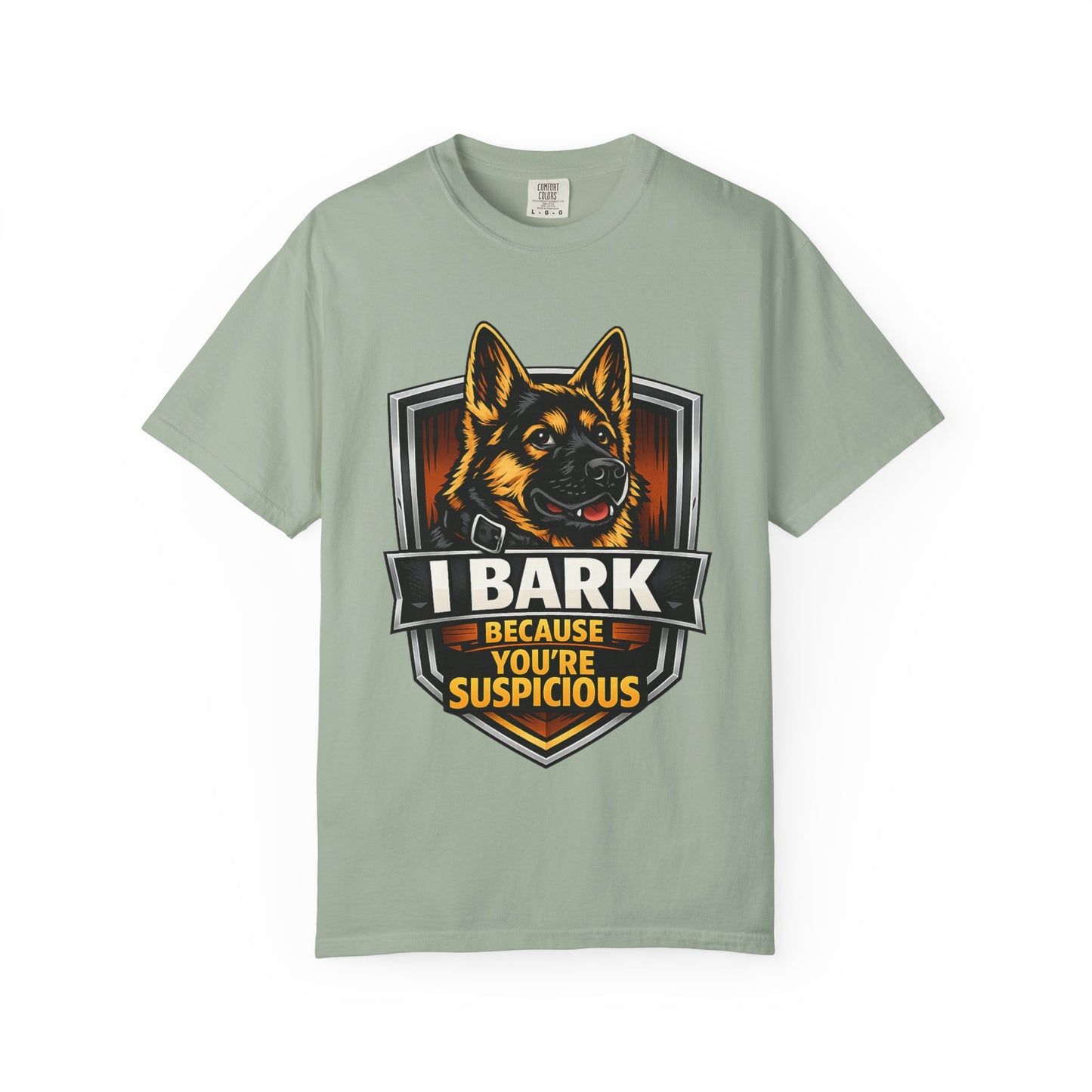Dog Lover T‑Shirt — “I Bark Because You’re Suspicious” German Shepherd Tee
