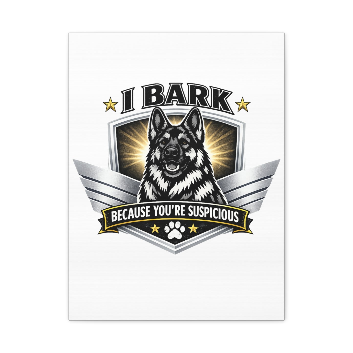 Canvas Wall Art – "I Bark Because You’re Suspicious" German Shepherd Print