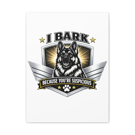 Canvas Wall Art – "I Bark Because You’re Suspicious" German Shepherd Print