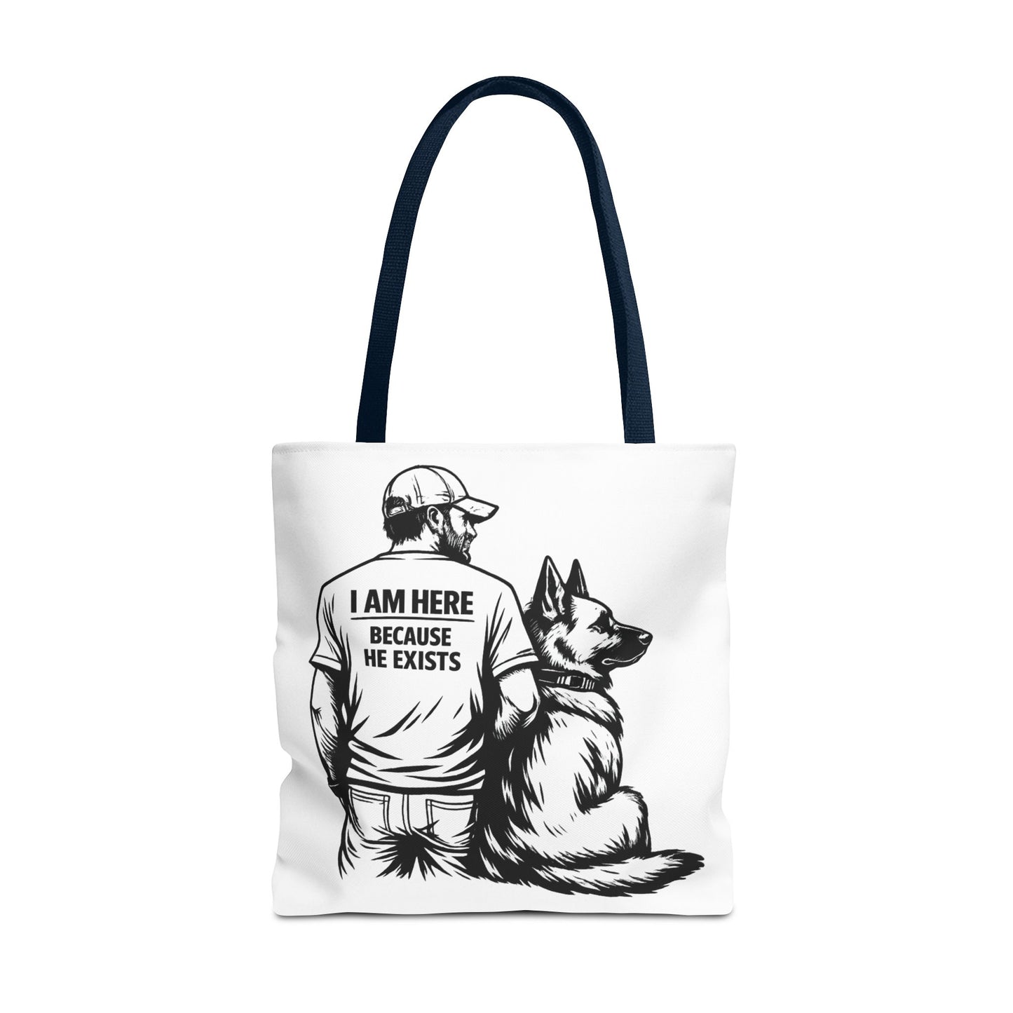 Dog Lover Tote Bag — "I Am Here Because He Exists" German Shepherd Gift