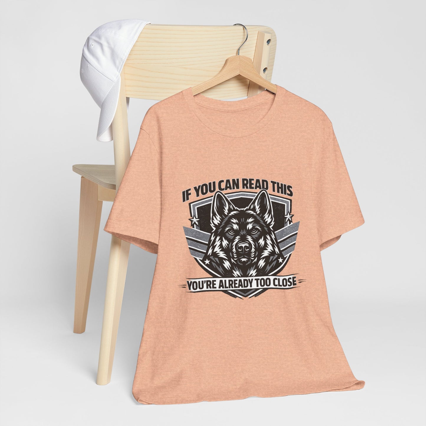If You Can Read This You're Already Too Close T-Shirt | German Shepherd Dog Lover Tee