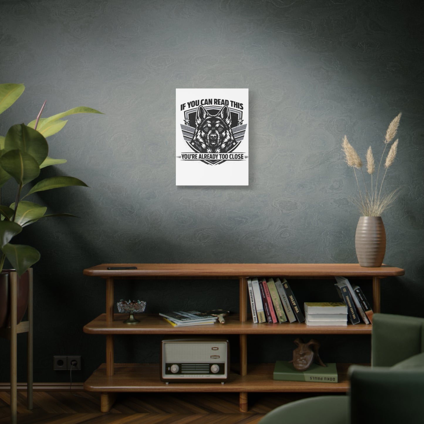 Canvas Wall Art — "If You Can Read This You're Already Too Close" German Shepherd Print