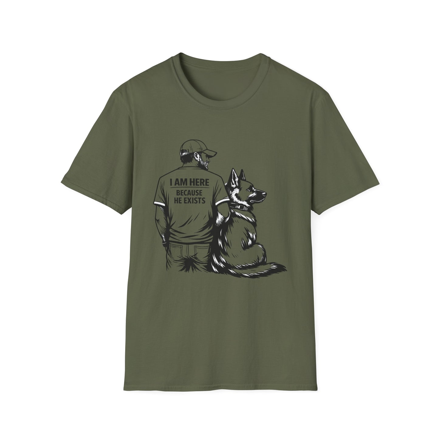 Dog Dad T‑Shirt — "I Am Here Because He Exists" Graphic Tee for German Shepherd Lovers