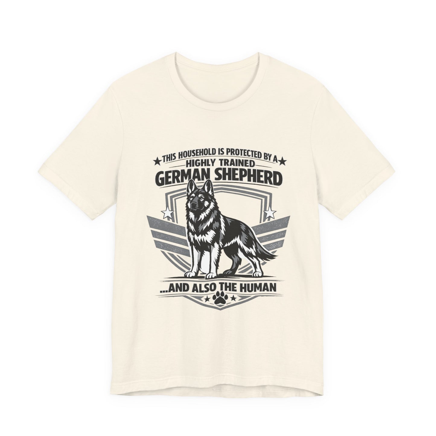 German Shepherd Tee - "This Household is Protected by a Highly Trained German Shepherd (and Also the Human)" Dog Lover Shirt
