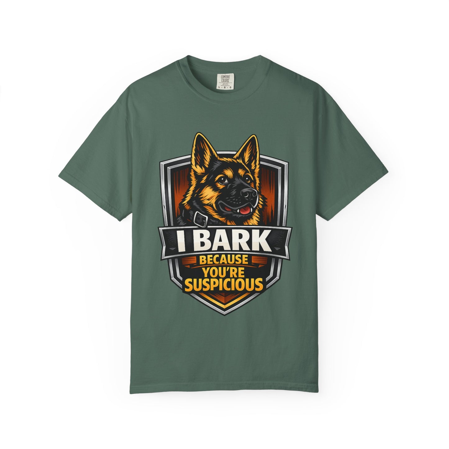 Dog Lover T‑Shirt — “I Bark Because You’re Suspicious” German Shepherd Tee