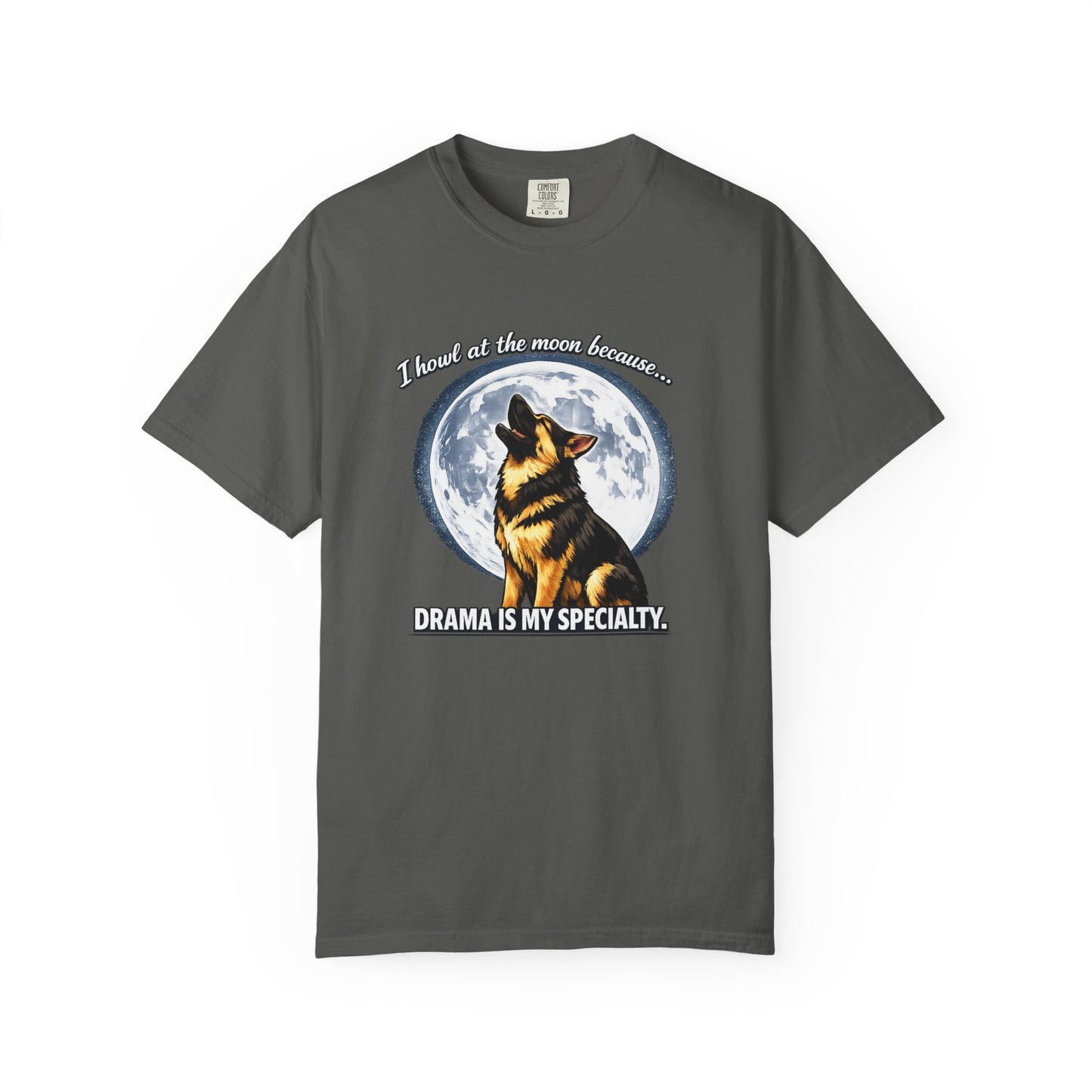 Howl at the Moon German Shepherd T-Shirt | Drama's My Specialty