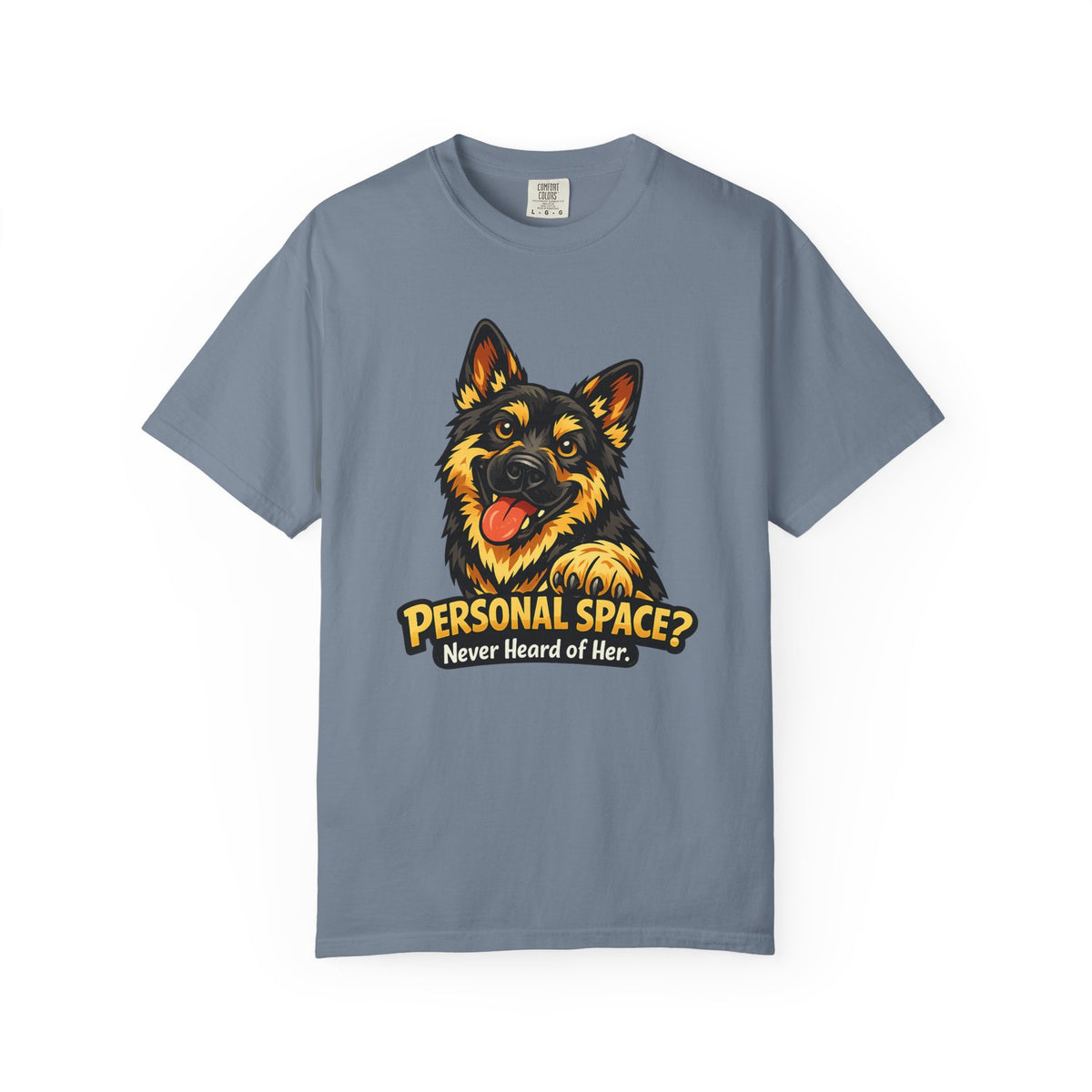 Personal Space? Never Heard of Her T-Shirt | Funny German Shepherd Shirt