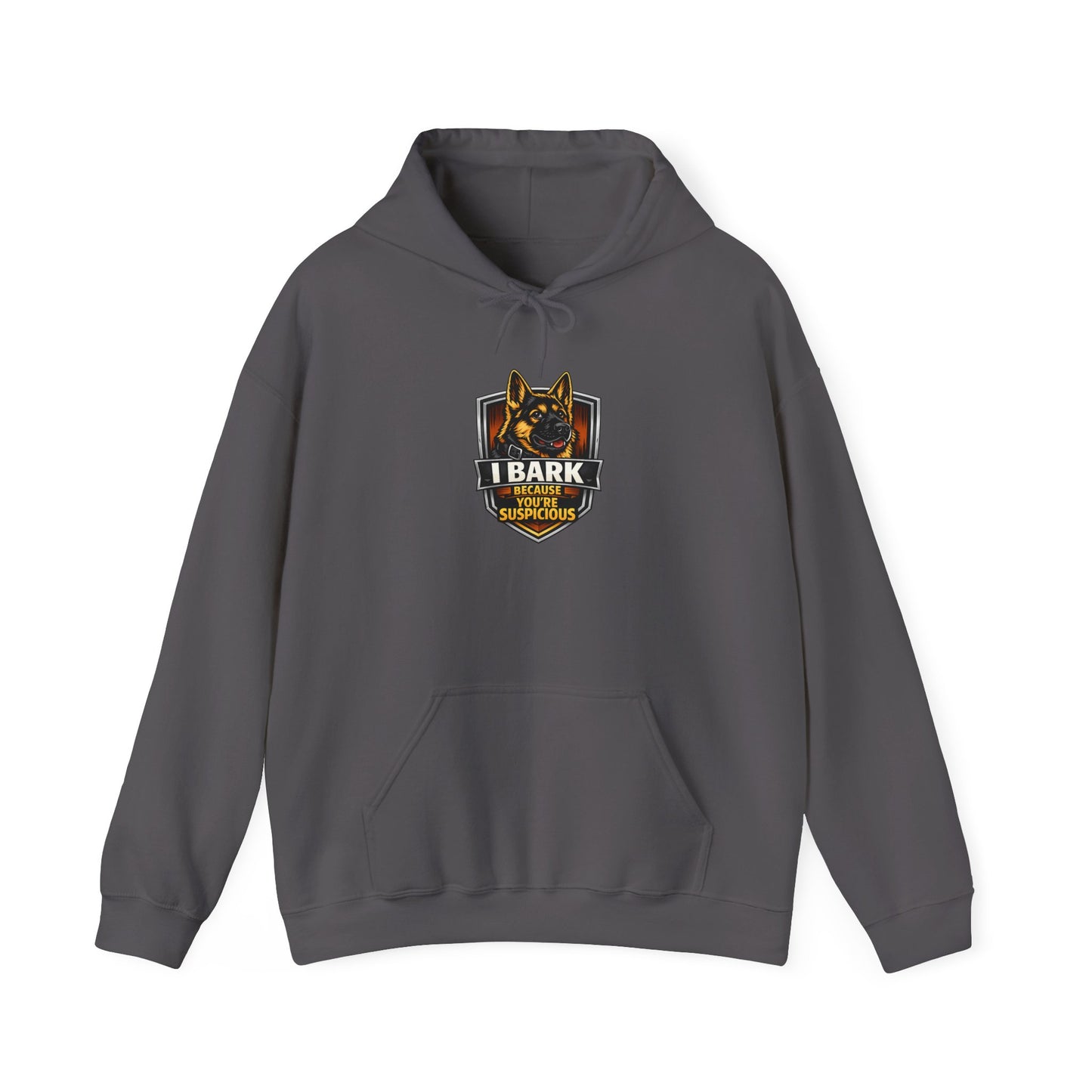 I Bark Because You're Suspicious German Shepherd Hoodie