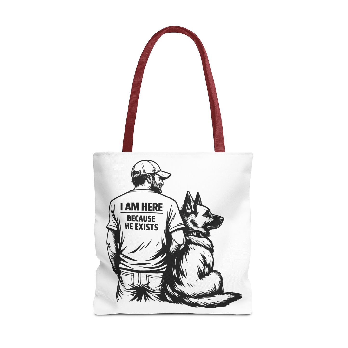 Dog Lover Tote Bag — "I Am Here Because He Exists" German Shepherd Gift