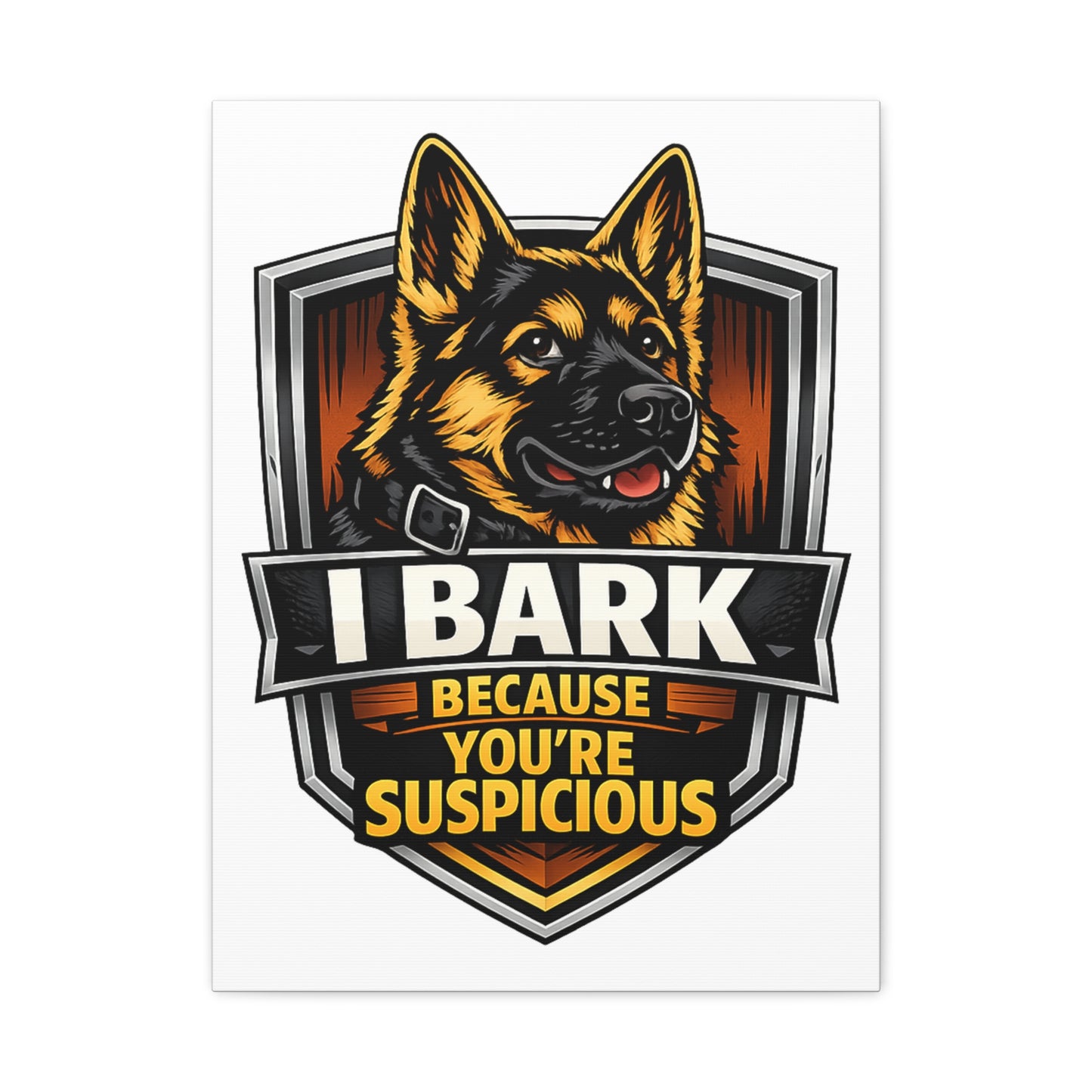 Canvas Wall Art – "I Bark Because You’re Suspicious" German Shepherd Print