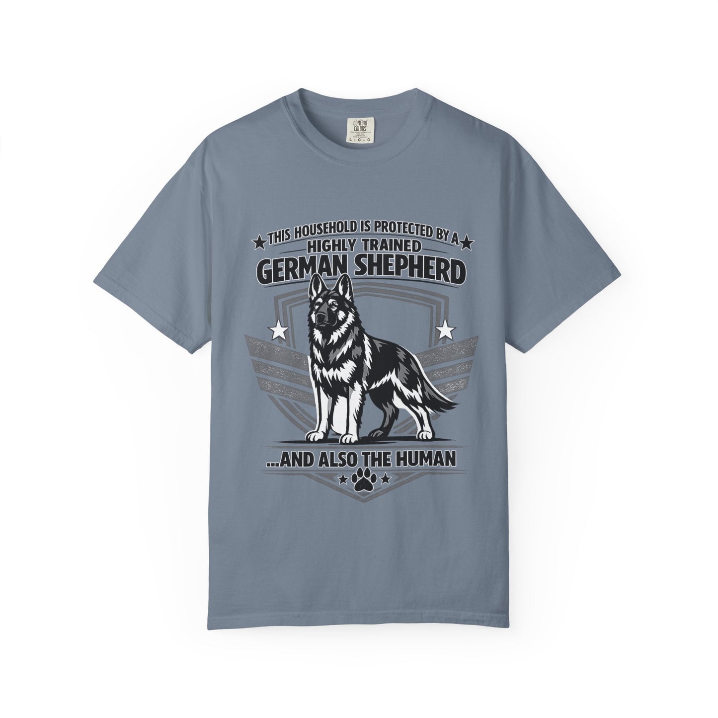 German Shepherd T-Shirt — "This Household Is Protected By A Highly Trained German Shepherd (And Also The Human)"
