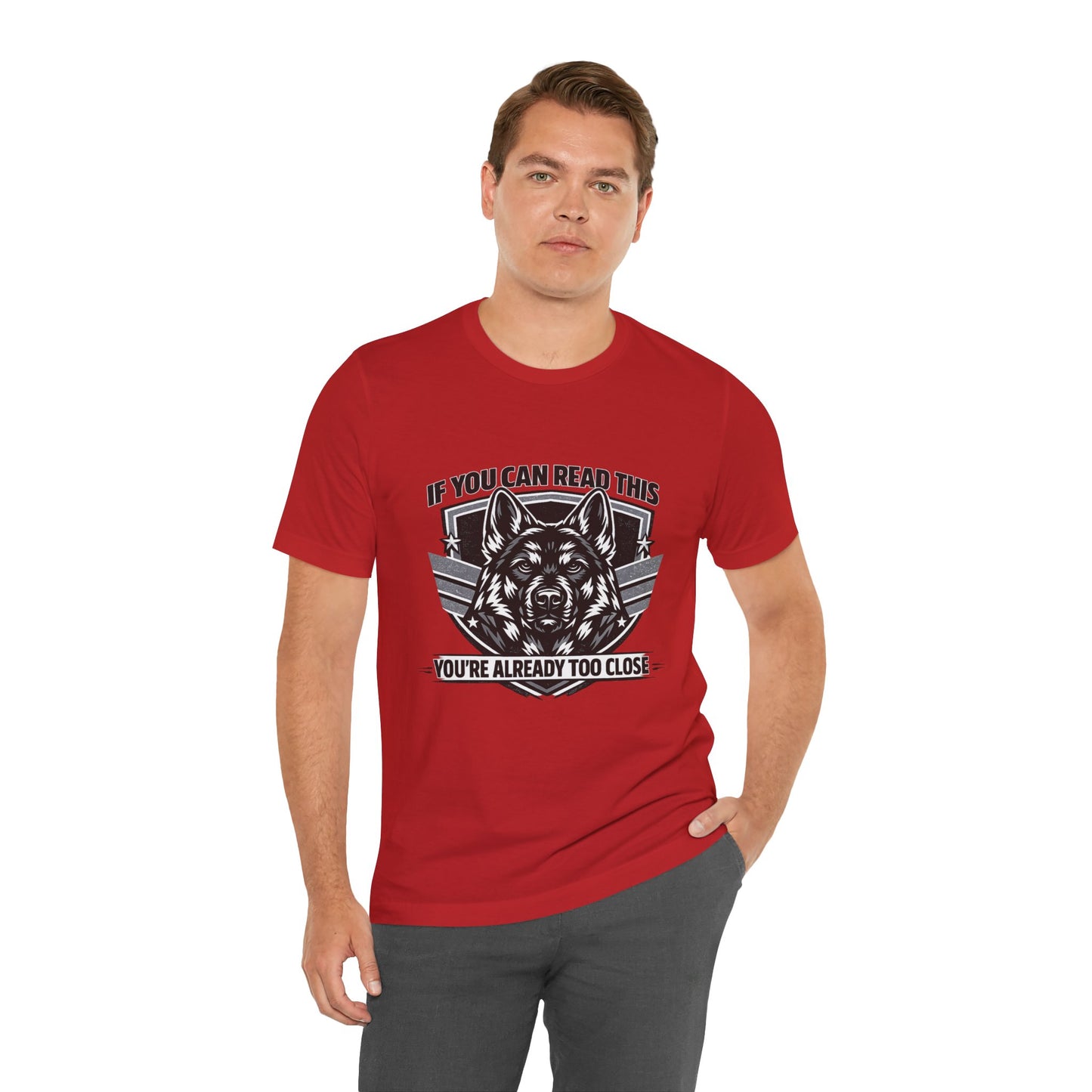 If You Can Read This You're Already Too Close T-Shirt | German Shepherd Dog Lover Tee