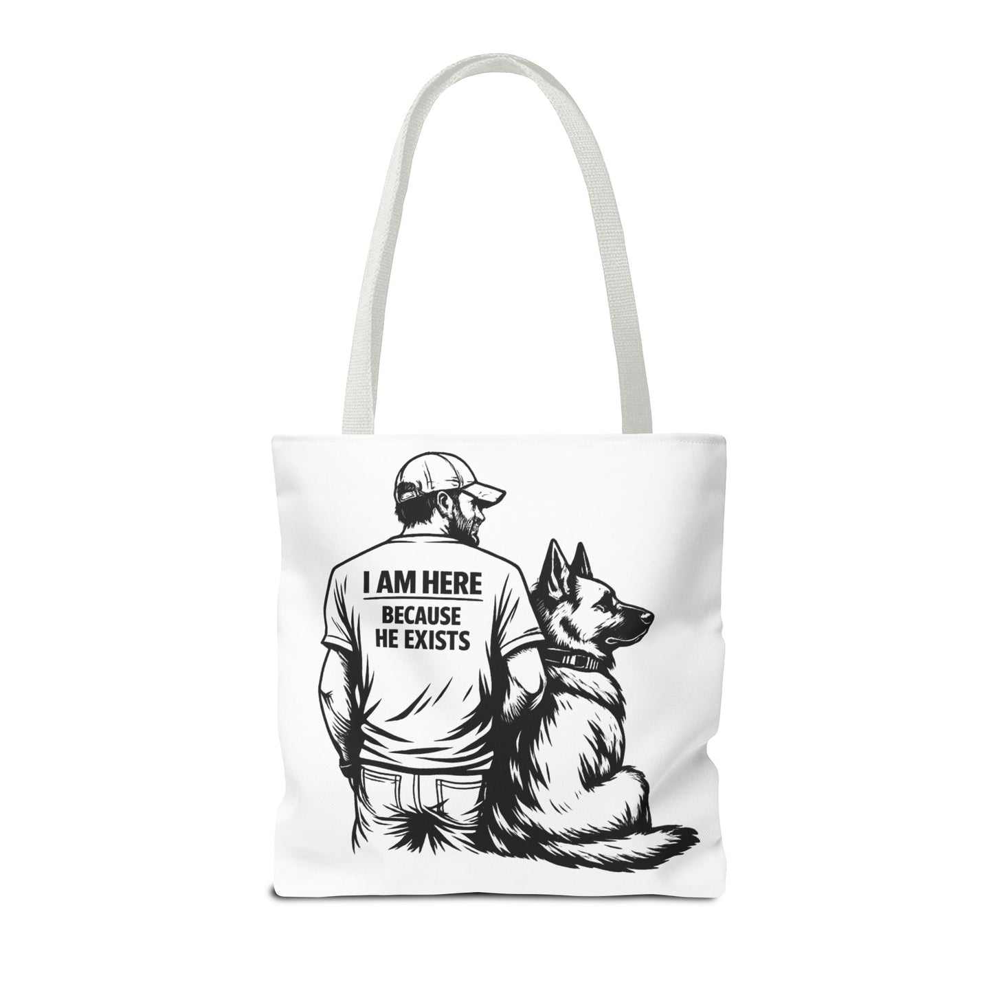 Dog Lover Tote Bag — "I Am Here Because He Exists" German Shepherd Gift