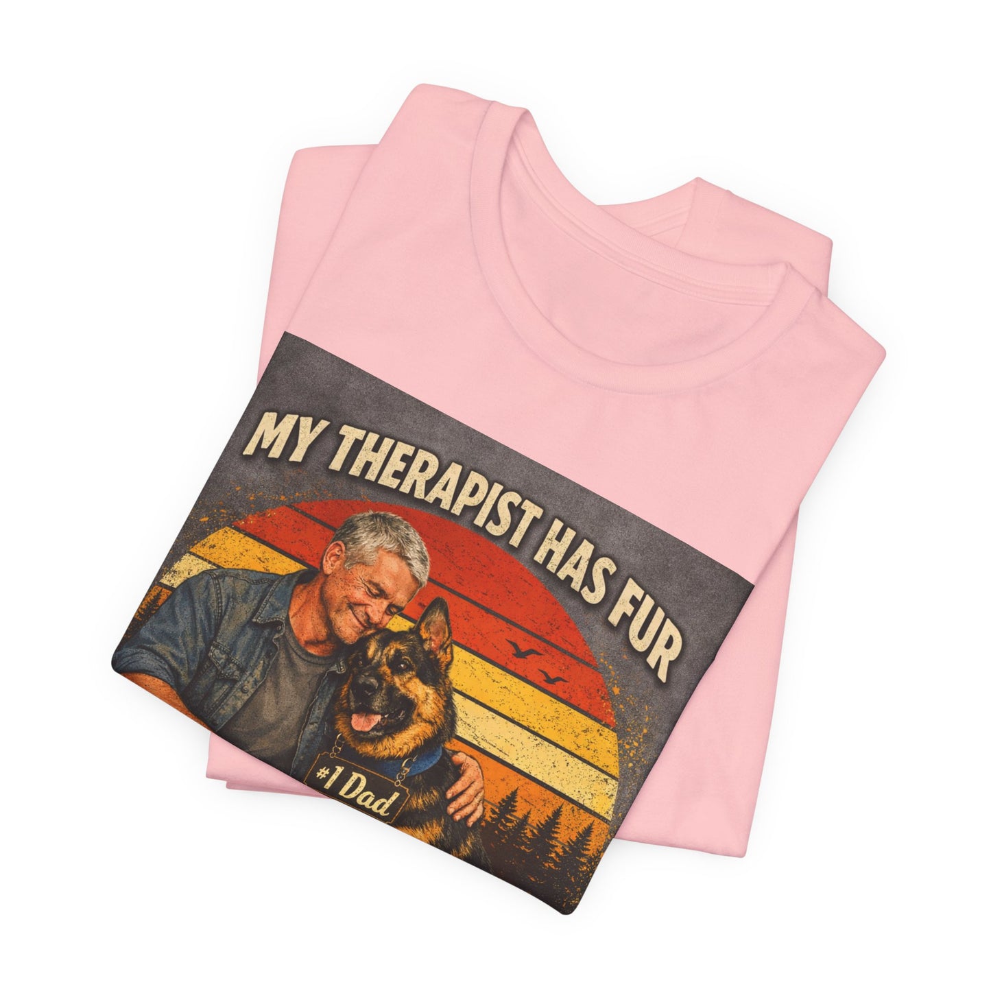 My Therapist Has Fur German Shepherd Dad T-Shirt | Dog Lover Tee