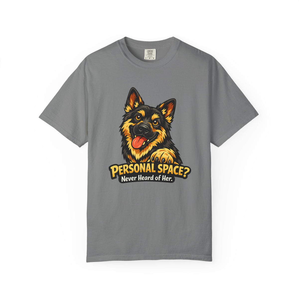 Personal Space? Never Heard of Her T-Shirt | Funny German Shepherd Shirt