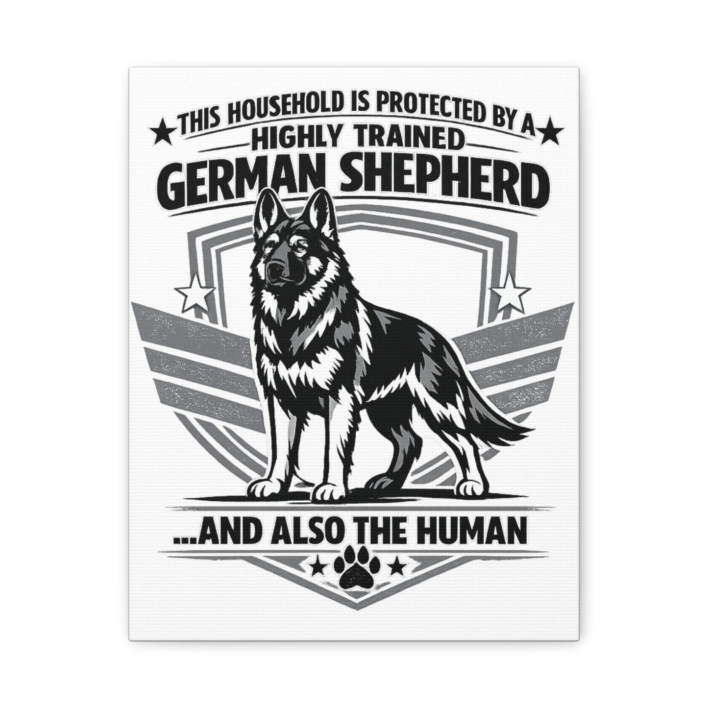 German Shepherd Canvas Wall Art – "This Household Is Protected By A Highly Trained German Shepherd...And Also The Human"