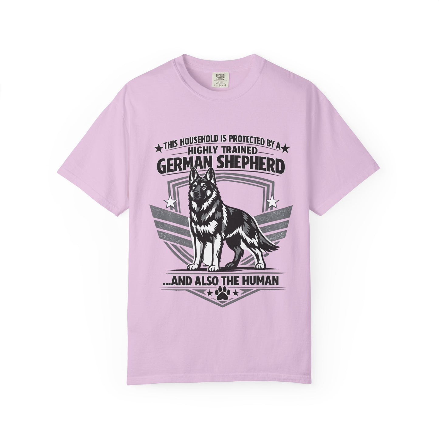German Shepherd T-Shirt — "This Household Is Protected By A Highly Trained German Shepherd (And Also The Human)"