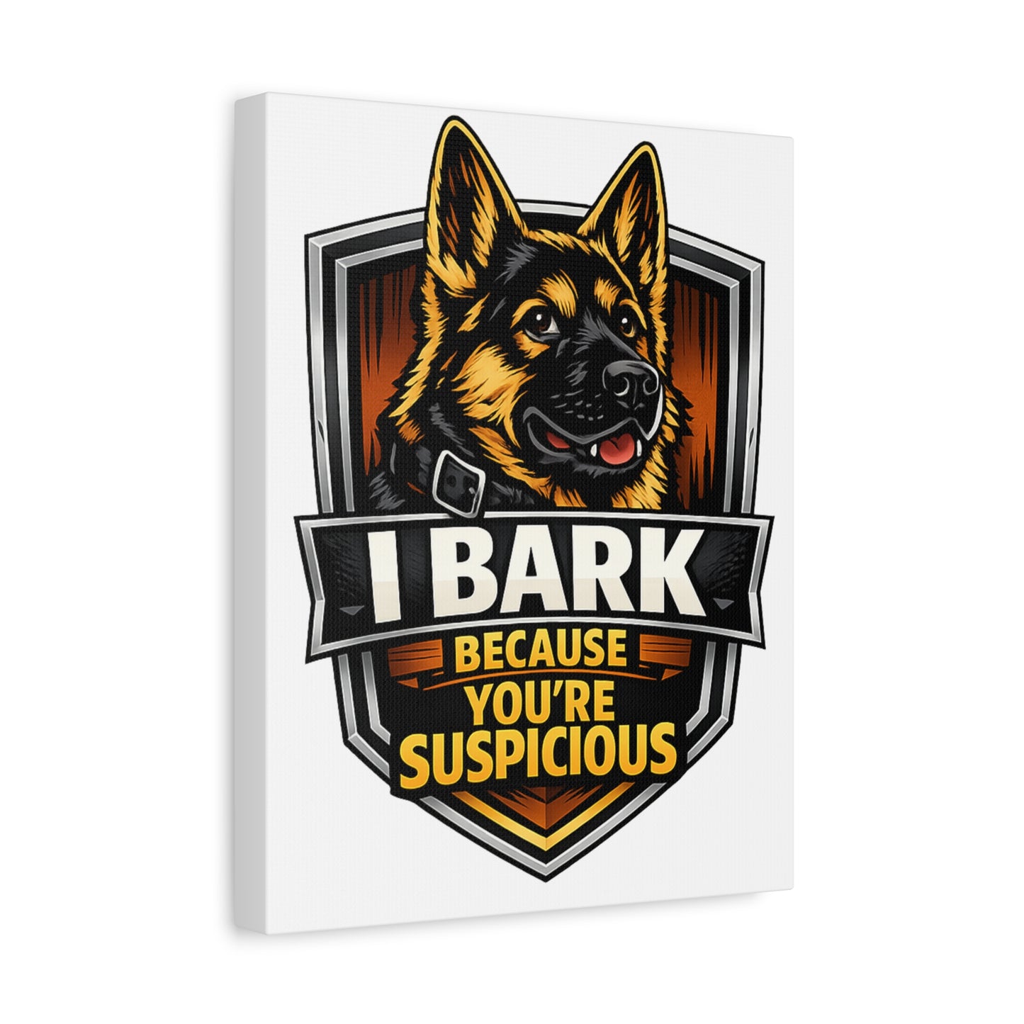Canvas Wall Art – "I Bark Because You’re Suspicious" German Shepherd Print