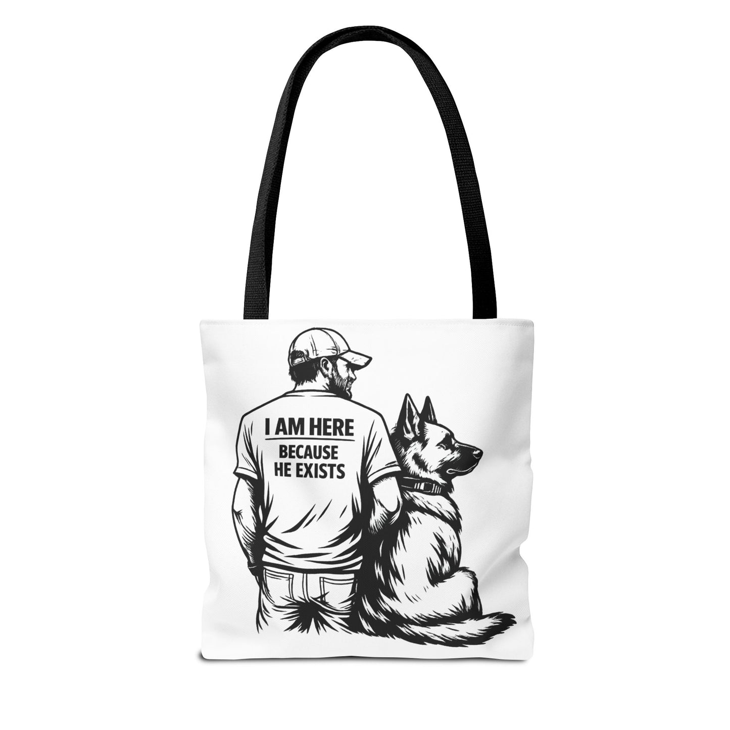Dog Lover Tote Bag — "I Am Here Because He Exists" German Shepherd Gift
