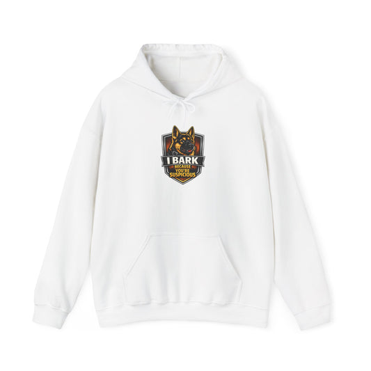 I Bark Because You’re Suspicious Hoodie — German Shepherd Dog Lover Sweatshirt