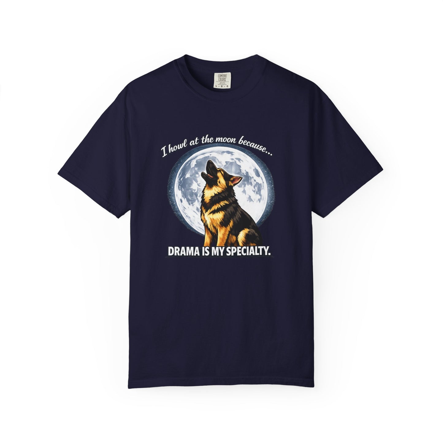 Howl at the Moon German Shepherd T-Shirt | Drama's My Specialty