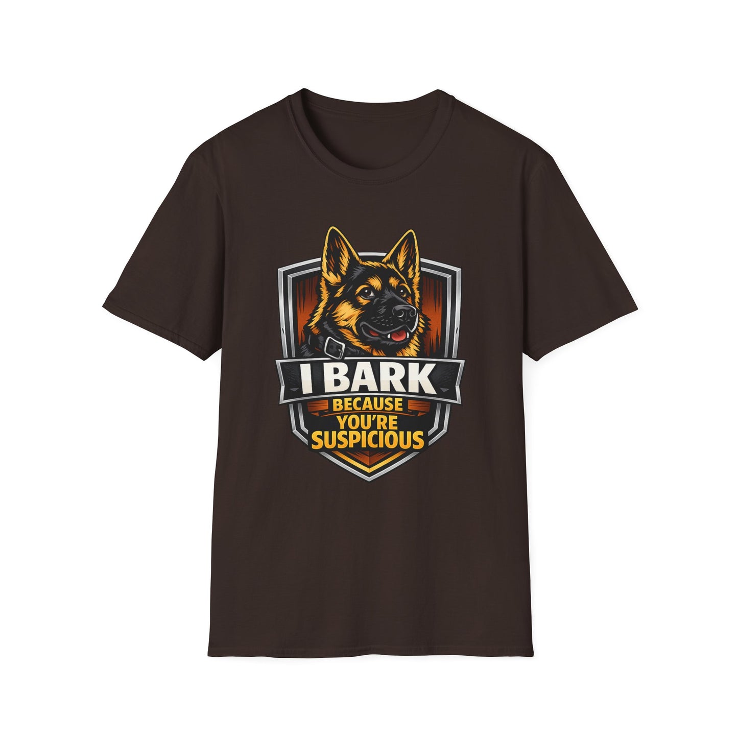 I Bark Because Youre Suspicious German Shepherd T-Shirt