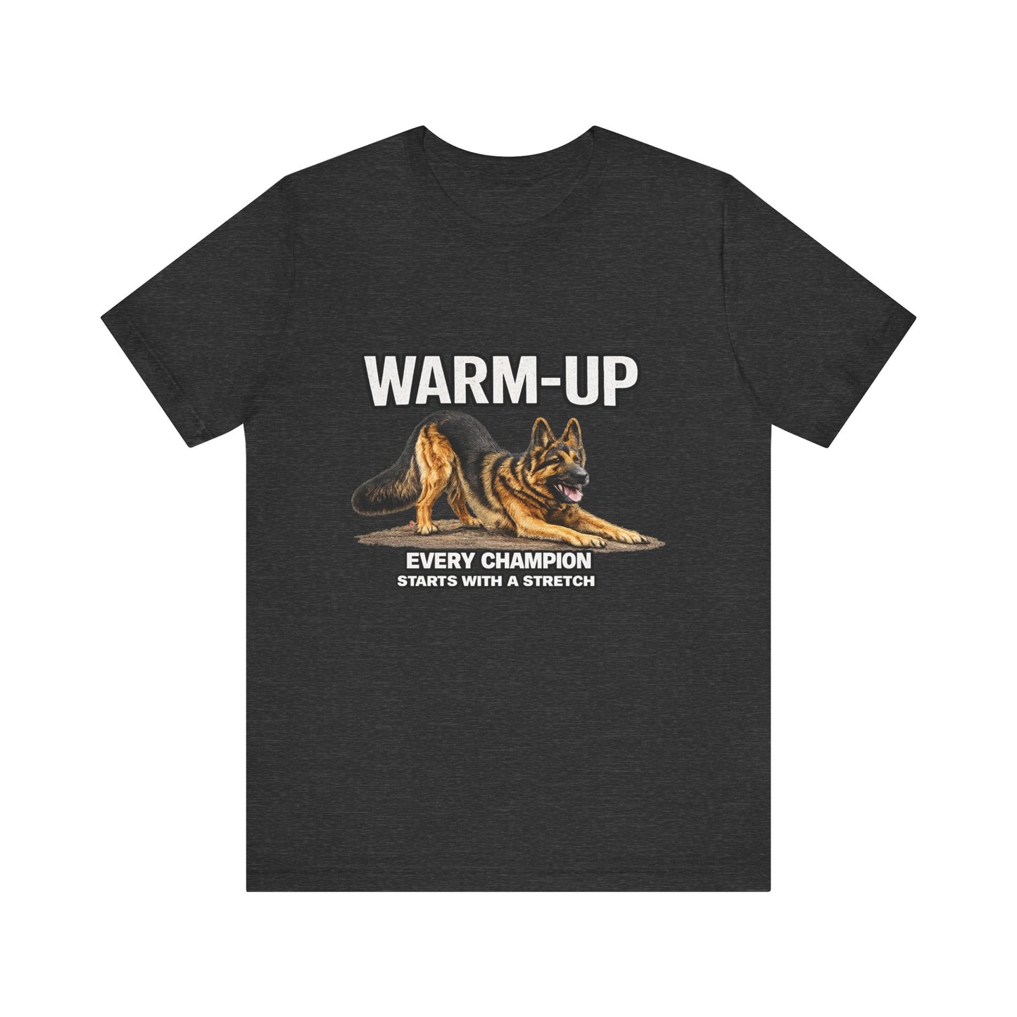 German Shepherd Warm-Up T-Shirt | Every Champion Starts With a Stretch | Pickens Athletic Standards™