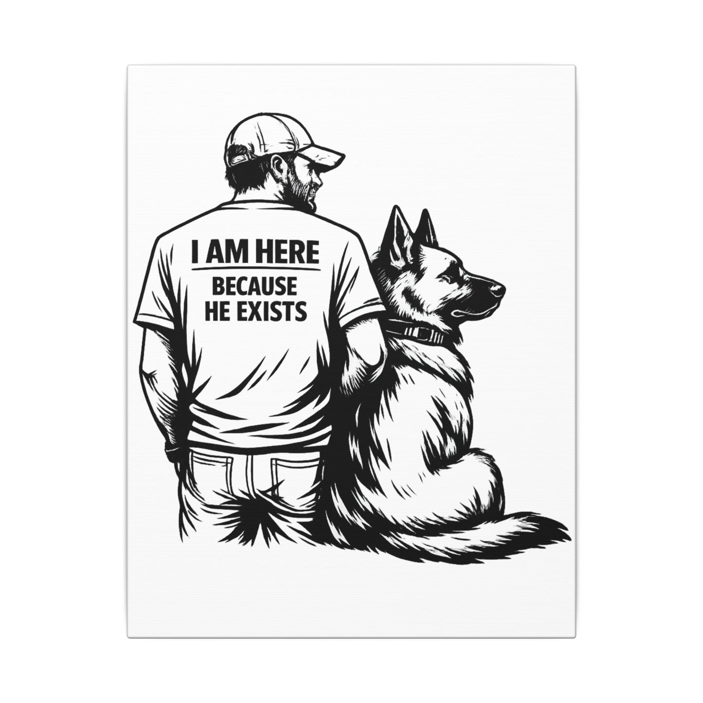 Canvas Wall Art — "I Am Here Because He Exists" Man with German Shepherd