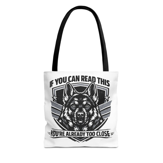Tote Bag — "If You Can Read This You're Already Too Close" German Shepherd Patrol Tote