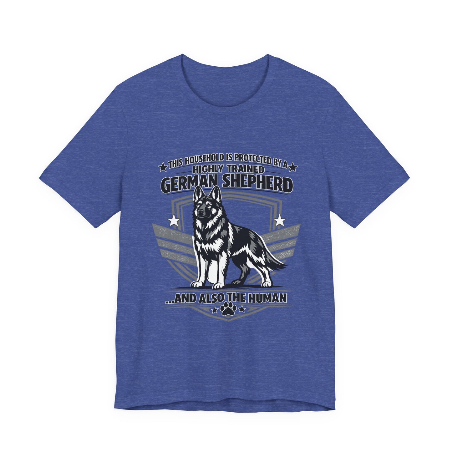 German Shepherd Tee - "This Household is Protected by a Highly Trained German Shepherd (and Also the Human)" Dog Lover Shirt