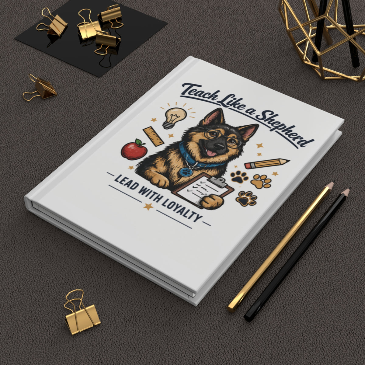 Teach Like a Shepherd | German Shepherd Teacher Hardcover Journal