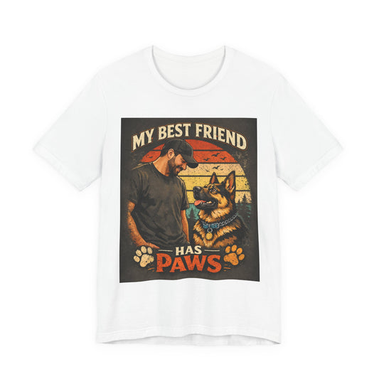 My Best Friend Has Paws T-Shirt | German Shepherd Dog Tee