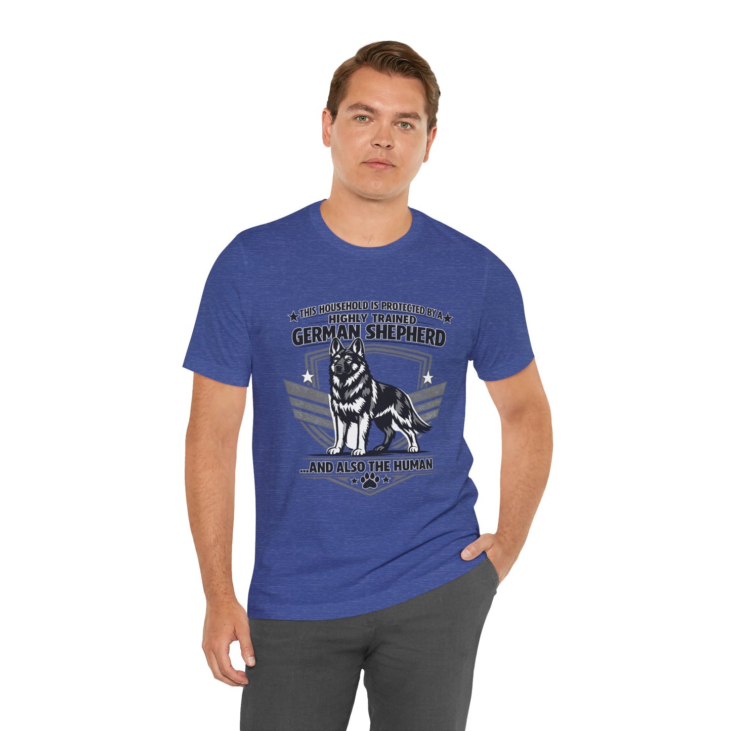 German Shepherd Tee - "This Household is Protected by a Highly Trained German Shepherd (and Also the Human)" Dog Lover Shirt