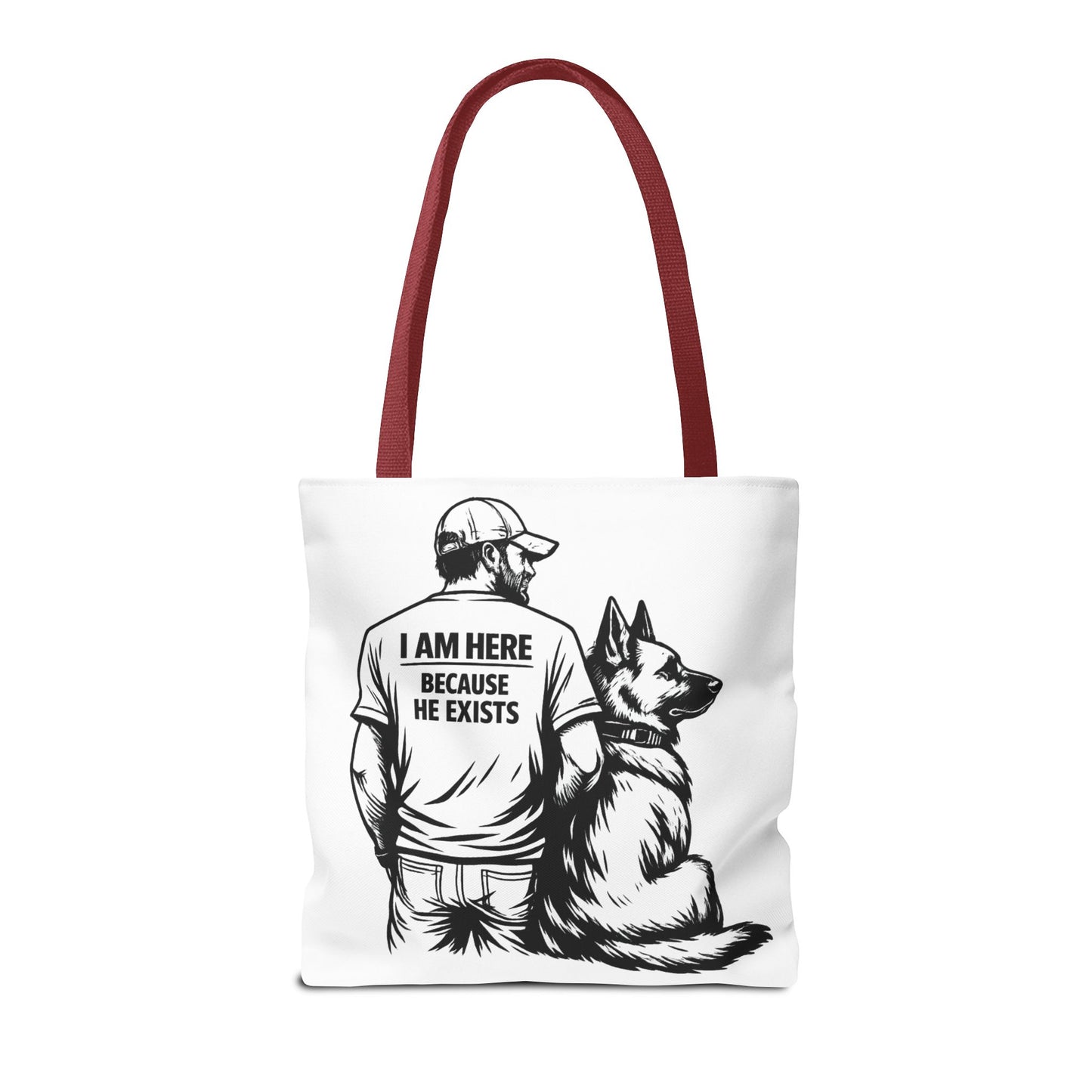 Dog Lover Tote Bag — "I Am Here Because He Exists" German Shepherd Gift
