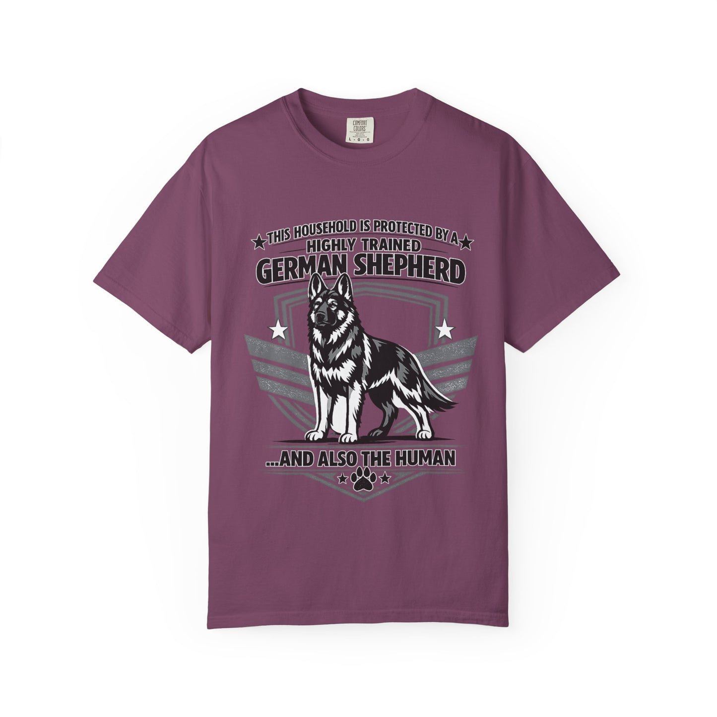 German Shepherd T-Shirt — "This Household Is Protected By A Highly Trained German Shepherd (And Also The Human)"