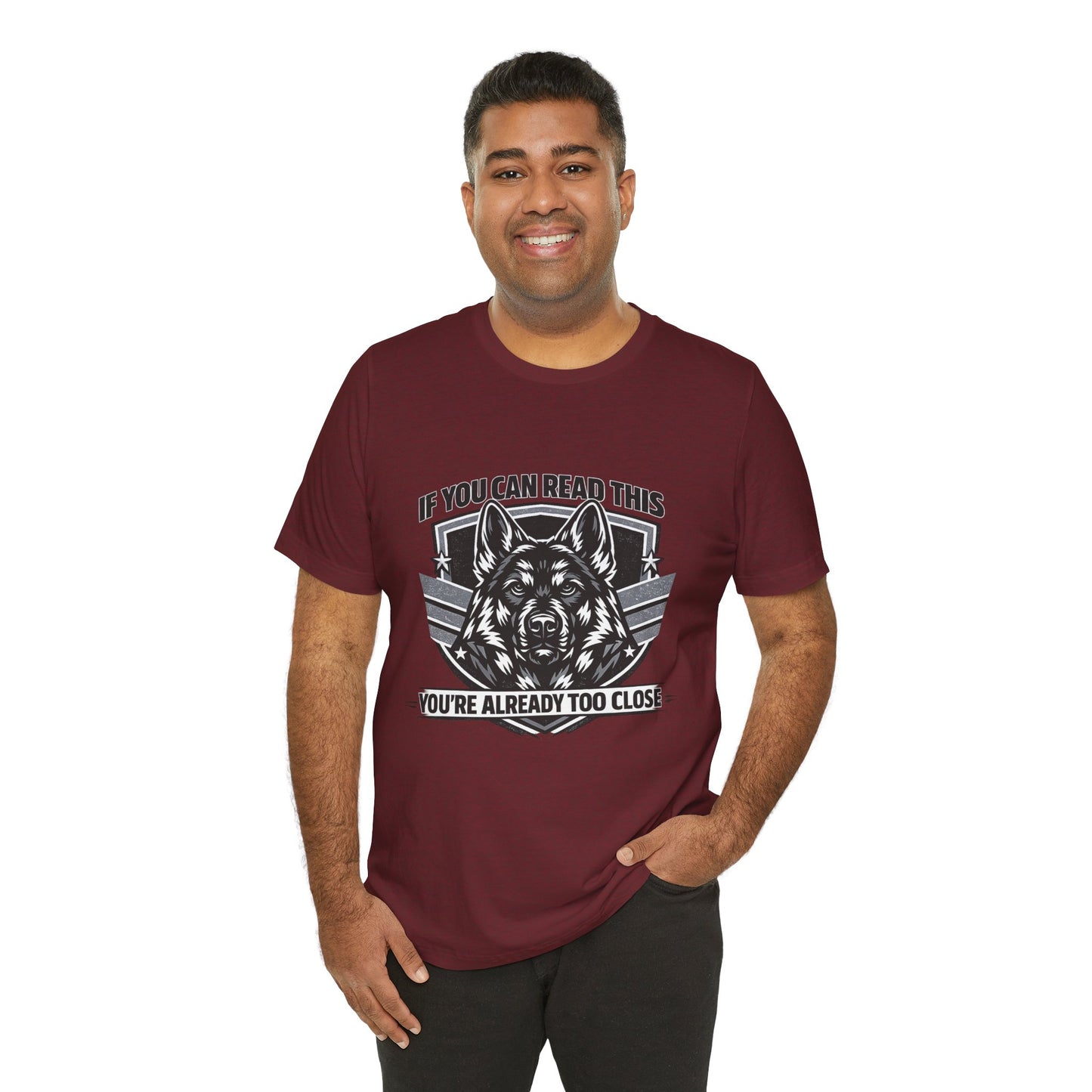 Funny German Shepherd T-Shirt | If You Can Read This You're Already Too Close