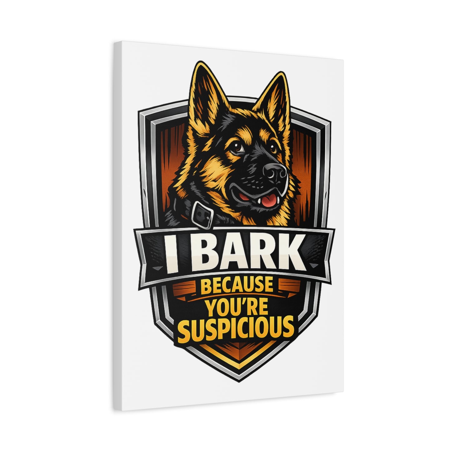 Canvas Wall Art – "I Bark Because You’re Suspicious" German Shepherd Print