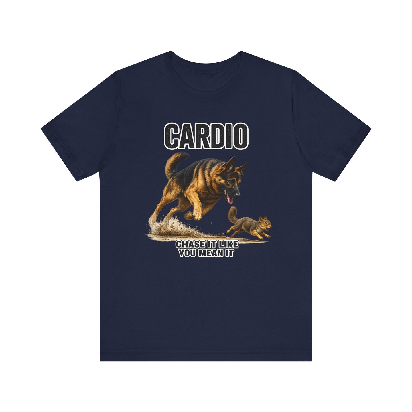 German Shepherd Cardio Workout T-Shirt | Chase It Like You Mean It | Pickens Athletic Standards™