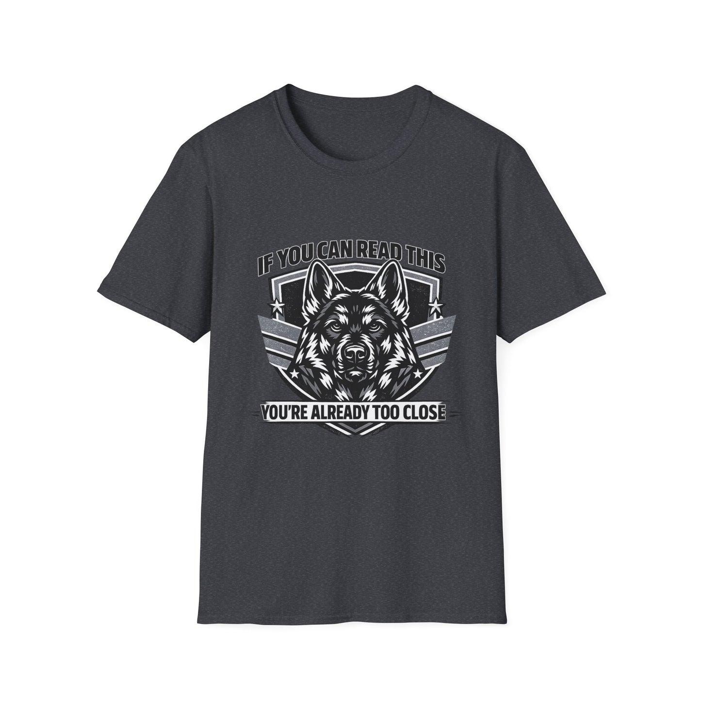 If You Can Read This You're Already Too Close German Shepherd T-Shirt | Funny Dog Lover Shirt | Gift for German Shepherd Owners