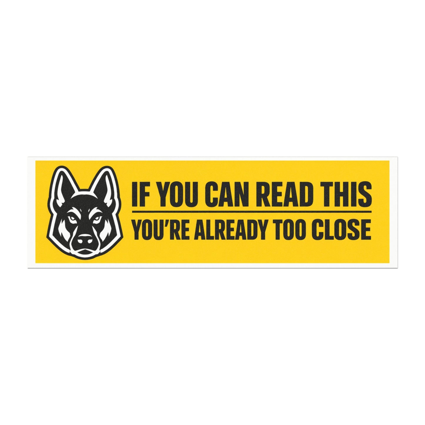 If You Can Read This You’re Too Close Car Magnet — Yellow Warning Bumper Sticker Magnet with Dog Logo