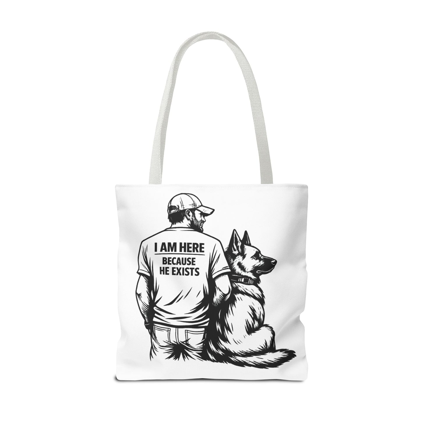 Dog Lover Tote Bag — "I Am Here Because He Exists" German Shepherd Gift