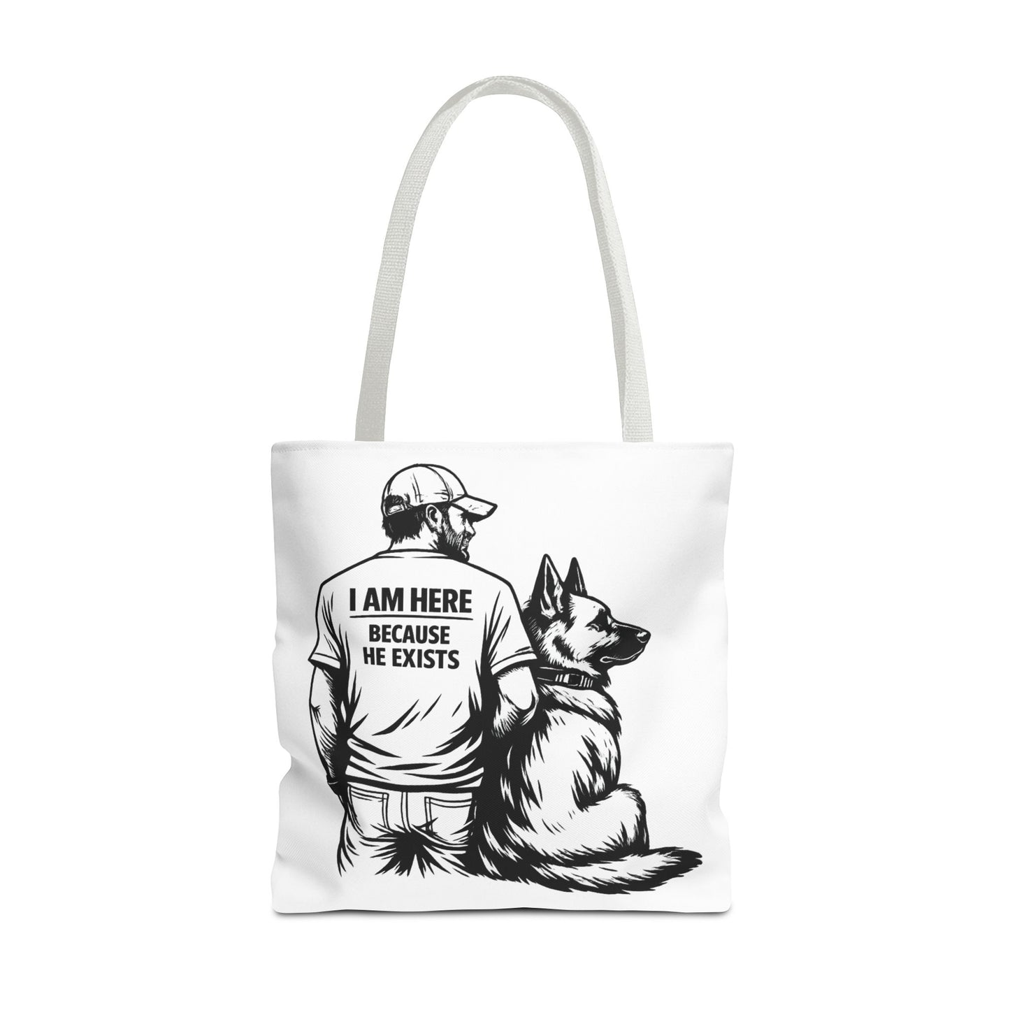 Dog Lover Tote Bag — "I Am Here Because He Exists" German Shepherd Gift
